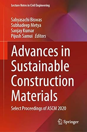 advances in sustainable construction materials select proceedings of ascm 2020 1st edition sabyasachi biswas