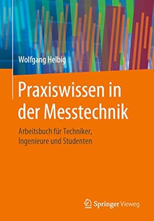 praxiswissen in der messtechnik arbeitsbuch fur techniker ingenieure und studenten 1st edition wolfgang