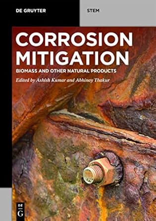 corrosion mitigation biomass and other natural products 1st edition ashish kumar ,abhinay thakur 3110760576,