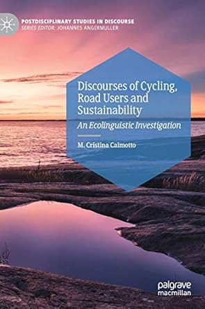 discourses of cycling road users and sustainability an ecolinguistic investigation 1st edition m cristina