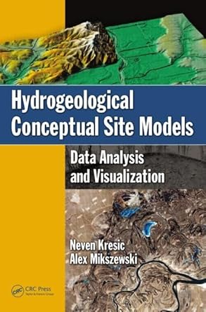 hydrogeological conceptual site models data analysis and visualization 1st edition neven kresic ,alex