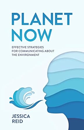 planet now effective strategies for communicating about the environment 1st edition jessica reid 1641379421,