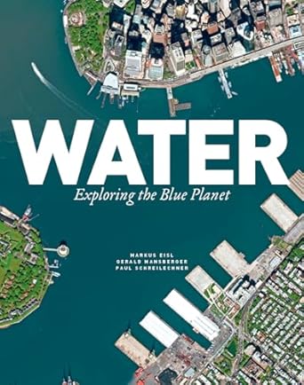 water exploring the blue planet 1st edition markus eisl ,gerald mansberger ,paul schreilechner 177085813x,