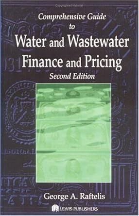 comprehensive guide to water and wastewater finance and pricing 1st edition george a raftelis 0873719042,