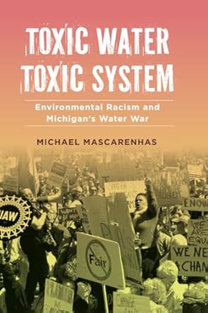 toxic water toxic system environmental racism and michigans water war 1st edition michael mascarenhas