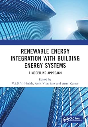 renewable energy integration with building energy systems a modelling approach 1st edition v s k v harish