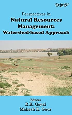 perspectives in natural resources management watershed based approach 1st edition r k goyal ,mahesh k gaur