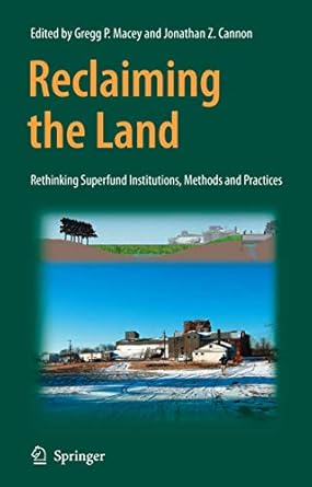 reclaiming the land rethinking superfund institutions methods and practices 1st edition gregg macey ,jonathan