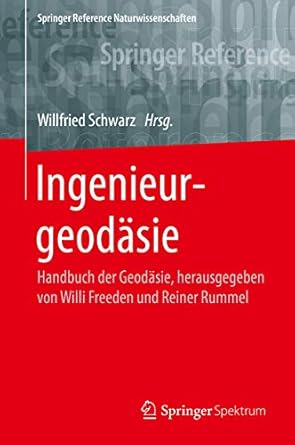 ingenieurgeodasie handbuch der geodasie herausgegeben von willi freeden und reiner rummel 1st edition