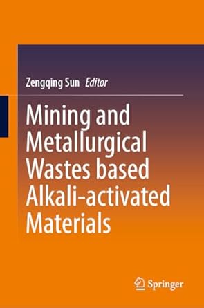 mining and metallurgical wastes based alkali activated materials 1st edition zengqing sun 9819762847,