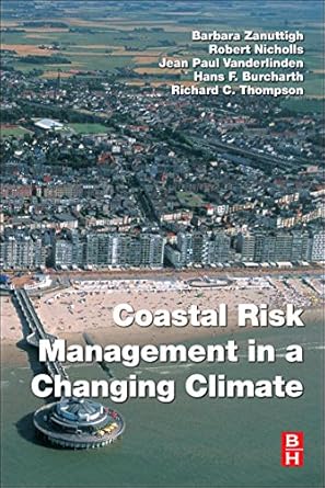 coastal risk management in a changing climate 1st edition barbara zanuttigh ,robert j nicholls ,jean paul