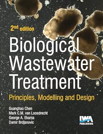 biological wastewater treatment principles modelling and design 1st edition guanghao chen ,mark c m van