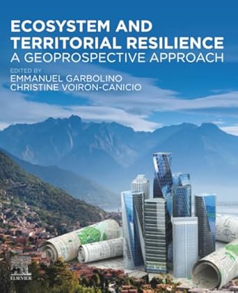 ecosystem and territorial resilience a geoprospective approach 1st edition emmanuel garbolino ,christine