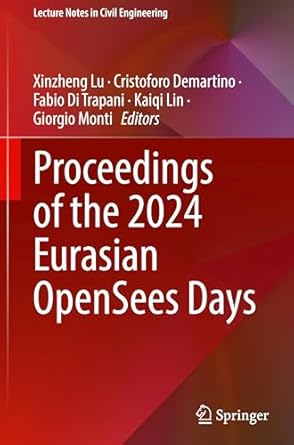 proceedings of the 2024 eurasian opensees days 1st edition xinzheng lu ,cristoforo demartino ,fabio di