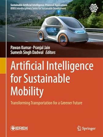 artificial intelligence for sustainable mobility transforming transportation for a greener future 1st edition