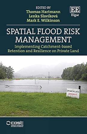 spatial flood risk management implementing catchment based retention and resilience on private land 1st