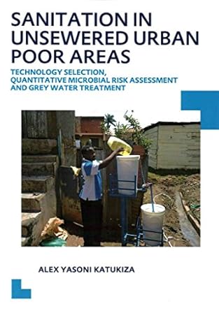 sanitation in unsewered urban poor areas technology selection quantitative microbial risk assessment and grey