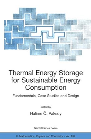 thermal energy storage for sustainable energy consumption fundamentals case studies and design 1st edition