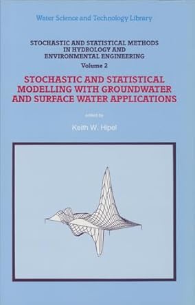 stochastic and statistical methods in hydrology and environmental engineering volume 2 stochastic and