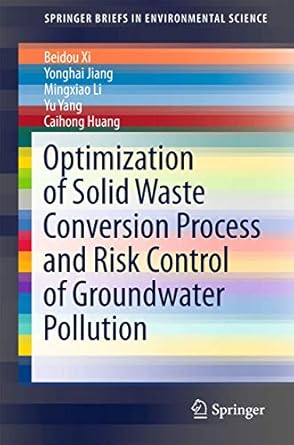 optimization of solid waste conversion process and risk control of groundwater pollution 1st edition beidou