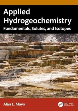 applied hydrogeochemistry fundamentals solutes and isotopes 1st edition alan l mayo 1041085885, 978-1041085881