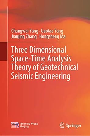 three dimensional space time analysis theory of geotechnical seismic engineering 1st edition changwei yang