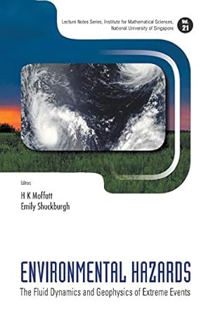 environmental hazards the fluid dynamics and geophysics of extreme events 1st edition moffatt h k 9814366994,