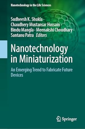 nanotechnology in miniaturization an emerging trend to fabricate future devices 1st edition sudheesh k shukla