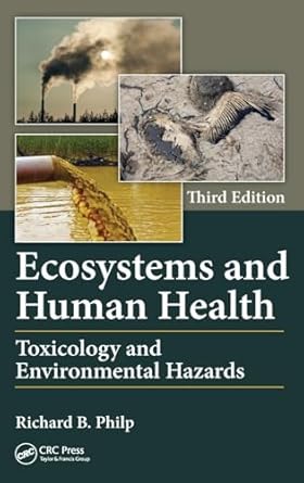 ecosystems and human health toxicology and environmental hazards 1st edition richard b philp 146656721x,