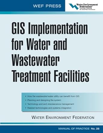 gis implementation for water and wastewater treatment facilities wef manual of practice no 26 1st edition