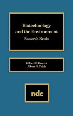 biotechnology and the environment research needs 1st edition gilbert s omenn ,albert h teich 0815511051,
