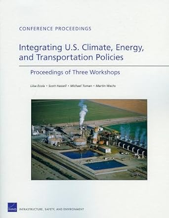 integrating u s climate energy and transportation policies proceedings of three workshops 1st edition liisa