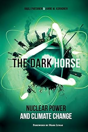 the dark horse nuclear power and climate change 1st edition rauli partanen ,janne m korhonen 9526947401,