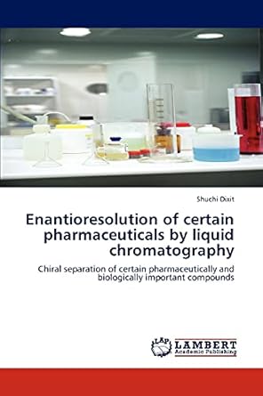 enantioresolution of certain pharmaceuticals by liquid chromatography chiral separation of certain