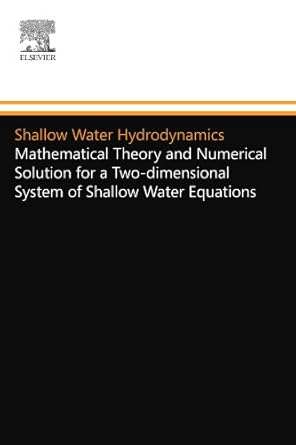 shallow water hydrodynamics mathematical theory and numerical solution for a two dimensional system of