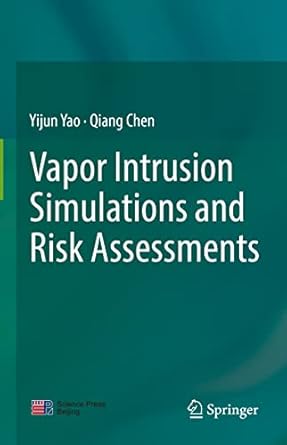 vapor intrusion simulations and risk assessments 1st edition yijun yao ,qiang chen 9811926999, 978-9811926990