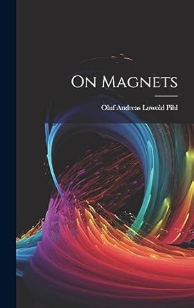 on magnets 1st edition oluf andreas lowold pihl 1020969121, 978-1020969126