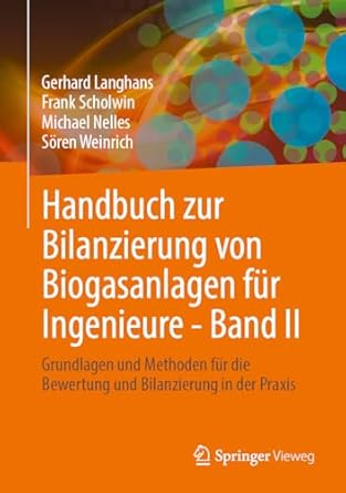 handbuch zur bilanzierung von biogasanlagen fur ingenieure band ii grundlagen und methoden fur die bewertung