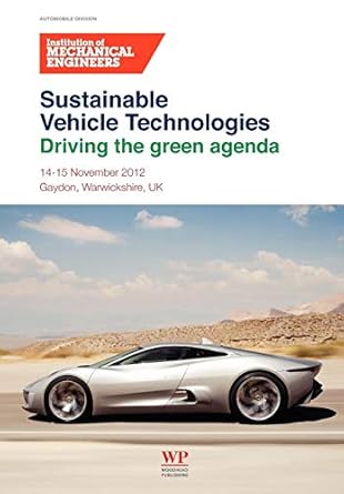 sustainable vehicle technologies driving the green agenda 1st edition institution of mechanical engineers