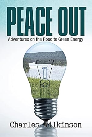 peace out adventures on the road to green energy 1st edition charles wilkinson 0889954887, 978-0889954885