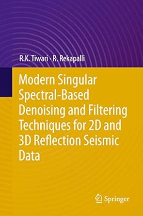 modern singular spectral based denoising and filtering techniques for 2d and 3d reflection seismic data 1st