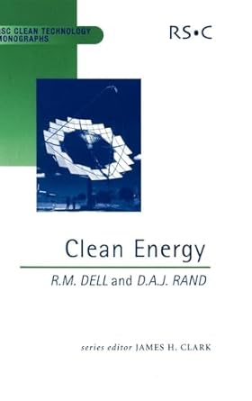 clean energy 1st edition r m dell ,d a j rand ,james h clark 0854045465, 978-0854045464