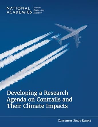 developing a research agenda on contrails and their climate impacts 1st edition and medicine national