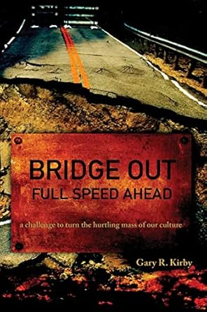 bridge out full speed ahead 1st edition gary r kirby 1505521734, 978-1505521733