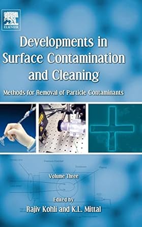 developments in surface contamination and cleaning volume 3 methods for removal of particle contaminants 1st