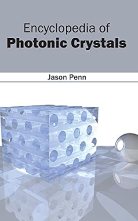 encyclopedia of photonic crystals 1st edition jason penn 1632401975, 978-1632401977