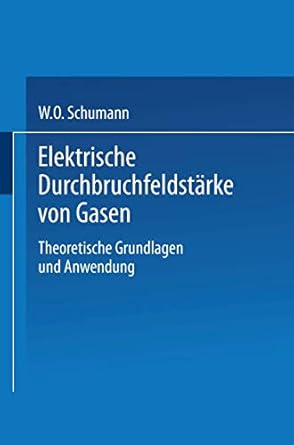 elektrische durchbruchfeldstarke von gasen theoretische grundlagen und anwendung 1st edition w o schumann