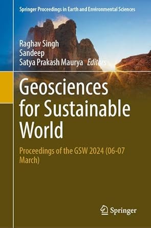 geosciences for sustainable world proceedings of the gsw 2024 1st edition raghav singh ,sandeep ,satya