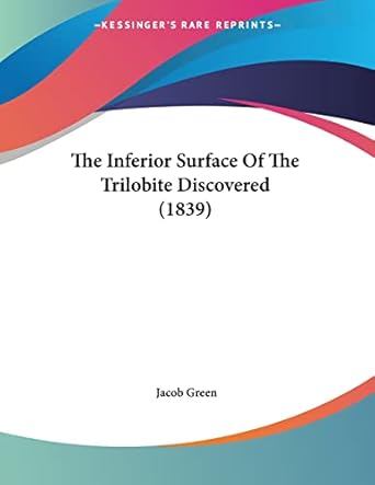 the inferior surface of the trilobite discovered 1st edition jacob green 112076436x, 978-1120764362