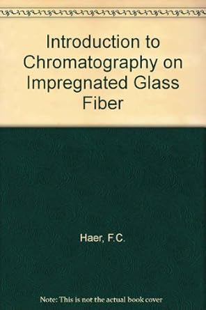 an introduction to chromatography on impregnated glass fiber 1st edition frederick c haer 0875910076,